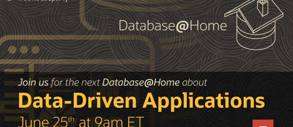 Join us for our Database House Party! Part 2: Data Driven Applications