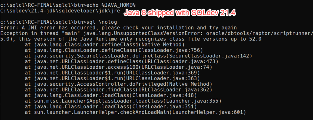 Java error SQLcl we require Java 11 or 17, Java 8 won't work and you will get A JNI error has occurred if you try. 